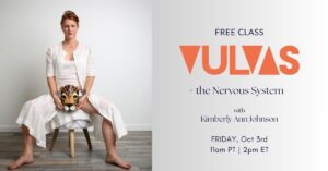 Signup for a free Female Join this free live class from Kimberly Ann Johnson - Friday, Oct 3. and the Nervous System class with Kimberly Ann Johnson - on Friday, Oct 3.