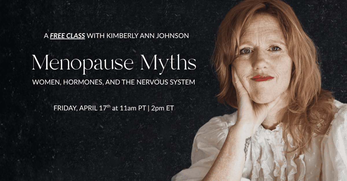 Menopause Myths - a free class with Kimberly Ann Johnson.